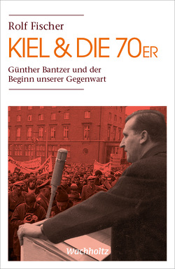 Kiel & die 70er von Fischer,  Rolf, Gesellschaft für Kieler Stadtgeschichte