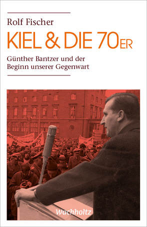 Kiel & die 70er von Fischer,  Rolf, Gesellschaft für Kieler Stadtgeschichte