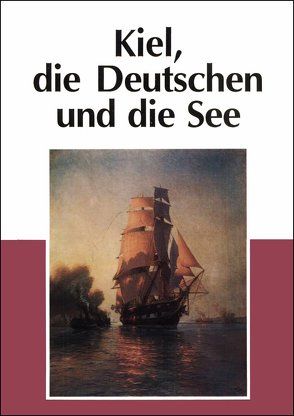 Kiel, die Deutschen und die See von Elvert,  Jürgen, Jensen,  Jürgen, Salewski,  Michael