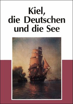 Kiel, die Deutschen und die See von Elvert,  Jürgen, Jensen,  Jürgen, Salewski,  Michael