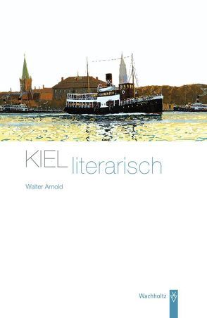 Kiel literarisch von Arnold,  Walter