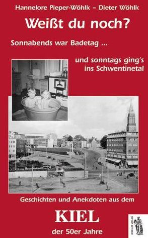 Kiel – Weißt du noch? von Pieper-Wöhlk,  Hannelore, Wöhlk,  Dieter