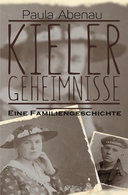 Kieler Geheimnisse – Eine Familiengeschichte von Abenau,  Paula