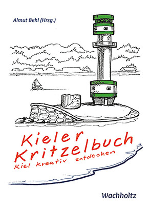 Kieler Kritzelbuch von Austin,  Trevor, Böckmann,  Petra, Eckhorst,  Tim, Hinz,  Gregor, Kierzek,  Katharina, Kurzhöfer,  Bianca, Ludwig,  Franziska, Ludwig,  Johanna, Mága,  Alexander, Pape,  Tine, Plaehn,  Katja, Rassmus,  Jens, Schlemmer,  Meike, Schöttke,  Henning, Sponholz,  Volker