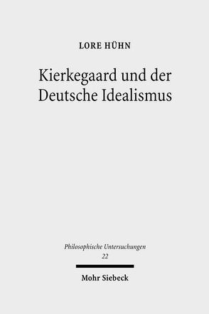 Kierkegaard und der Deutsche Idealismus von Hühn,  Lore