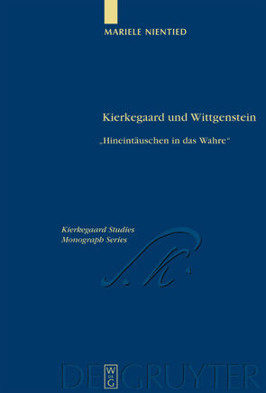 Kierkegaard und Wittgenstein von Nientied,  Mariele