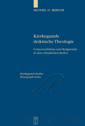 Kierkegaards deiktische Theologie von Bjergsø,  Michael O.