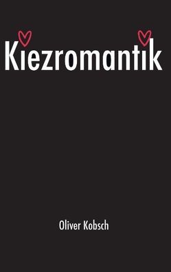 Kiezromantik von Kobsch,  Oliver, Rodermund,  Thomas