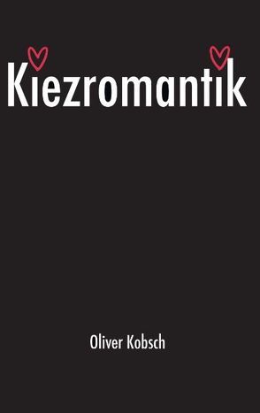 Kiezromantik von Kobsch,  Oliver, Rodermund,  Thomas