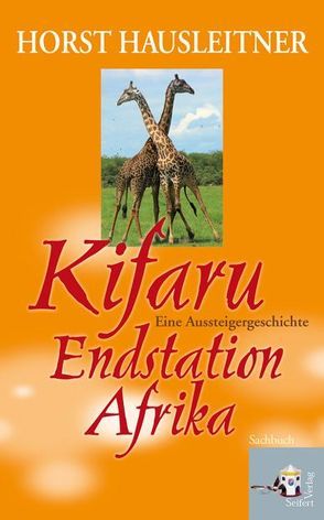 Kifaru – Endstation Afrika von Hausleitner,  Horst