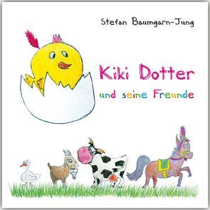 Kiki Dotter und seine Freunde von Stefan,  Baumgarn-Jung, Tscheschlok,  Jan