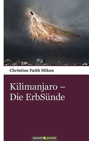 Kilimanjaro – Die ErbSünde von Mikus,  Christine Faith