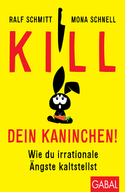 Kill dein Kaninchen! von Schmitt,  Ralf, Schnell,  Mona