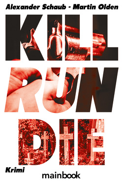 Kill Run Die von Olden,  Martin, Schaub,  Alexander