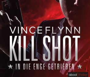 Kill Shot – In die Enge getrieben von Flynn,  Vince, Lehnen,  Stefan