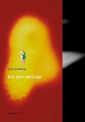 kill your darlinge von Grinberg,  Julia