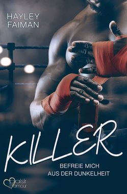 Killer: Befreie mich aus der Dunkelheit von Faiman,  Hayley, Meyer,  J.M.