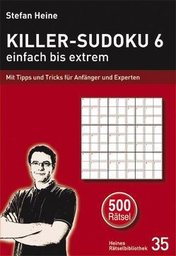 Killer-Sudoku 6 – einfach bis extrem von Heine,  Stefan