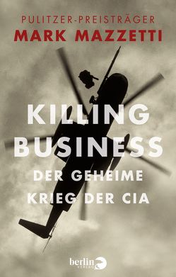 Killing Business. Der geheime Krieg der CIA von Dierlamm,  Helmut, Mazzetti,  Mark, Pfeiffer,  Thomas