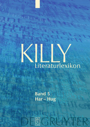 Killy Literaturlexikon / Har – Hug von Aurnhammer,  Achim, Egyptien,  Jürgen, Kellermann,  Karina, Killy,  Walther, Kühlmann,  Wilhelm, Martus,  Steffen, Sdzuj,  Reimund B.