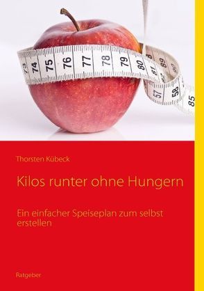 Kilos runter ohne Hungern von Kübeck,  Thorsten