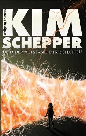 Kim Schepper und der Aufstand der Schatten von Brunner,  Wolfgang