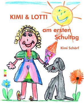 KIMI & LOTTI am ersten Schultag von Schärf,  Amelie Kimimela