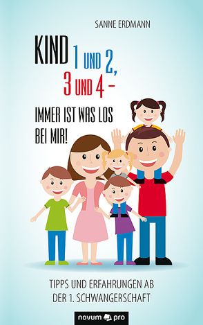 Kind 1 und 2, 3 und 4 – immer ist was los bei mir! von Erdmann,  Sanne