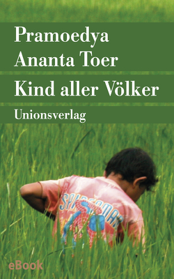 Kind aller Völker von Schneebeli,  Brigitte, Siebert,  Rüdiger, Toer,  Pramoedya Ananta