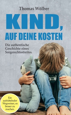 Kind – auf Deine Kosten von Wölber,  Thomas