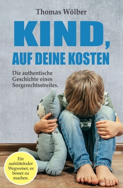 Kind – auf Deine Kosten von Wölber,  Thomas