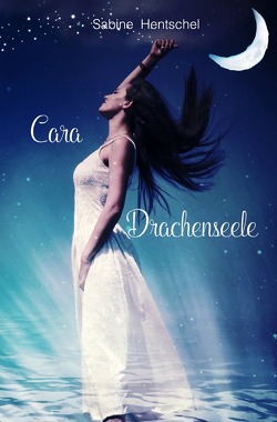 Kind der Drachen / Cara – Drachenseele von Hentschel,  Sabine