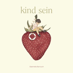Kind sein von Barouch,  Gabriella