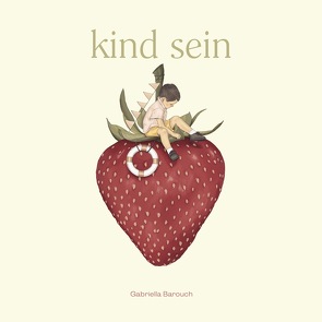 Kind sein von Barouch,  Gabriella