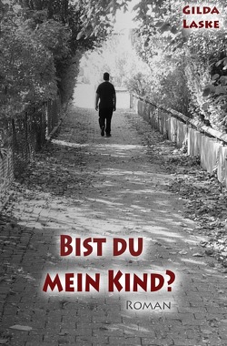 Kind-Trilogie / Bist du mein Kind? von Laske,  Gilda