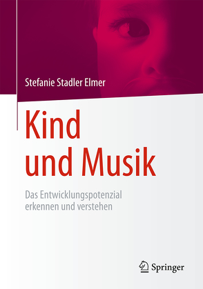 Kind und Musik von Stadler Elmer,  Stefanie