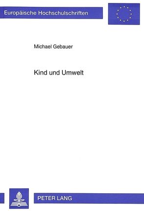 Kind und Umwelt von Gebauer,  Michael