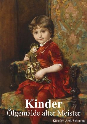 Kinder • Ölgemälde alter Meister (Posterbuch DIN A2 hoch) von Stanzer,  Elisabeth