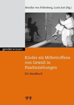 Kinder als Mitbetroffene von Gewalt in Paarbeziehungen von Jurt,  Luzia, von Fellenberg,  Monika