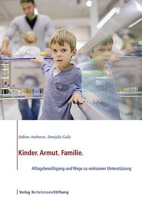 Kinder. Armut. Familie. von Andresen,  Sabine, Galic,  Danijela