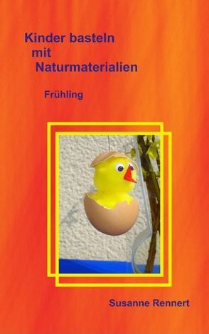 Kinder basteln mit Naturmaterialien von Rennert,  Susanne