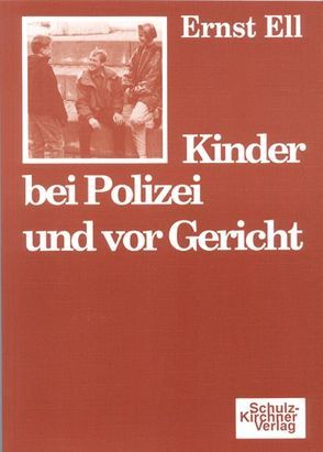 Kinder bei Polizei und vor Gericht von Ell,  Ernst