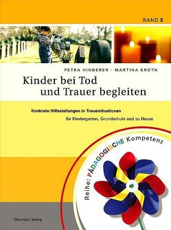 Kinder bei Tod und Trauer begleiten von Hinderer,  Petra, Kroth,  Martina, Sander,  Kasia