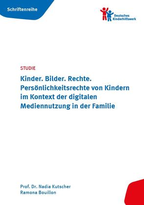 Kinder. Bilder. Rechte. Persönlichkeitsrechte von Kindern im Kontext der digitalen Mediennutzung in der Familie