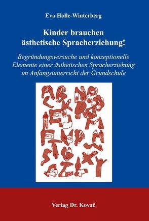 Kinder brauchen ästhetische Spracherziehung! von Holle-Winterberg,  Eva