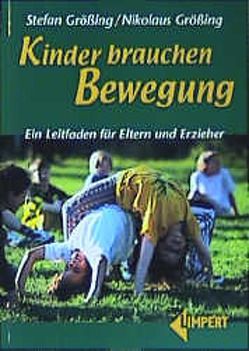 Kinder brauchen Bewegung von Grössing,  Nikolaus, Grössing,  Stefan