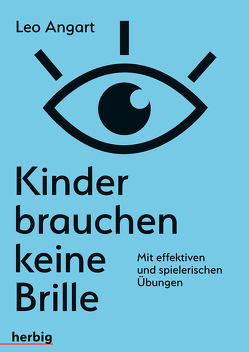 Kinder brauchen keine Brille von Angart,  Leo