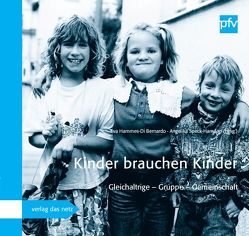 Kinder brauchen Kinder von Hammes-DiBernardo,  Eva, Speck-Hamdan,  Angelika