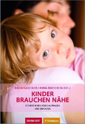 Kinder brauchen Nähe (Gehirn&Geist) von Buchheim,  Anna, Gaschler,  Katja