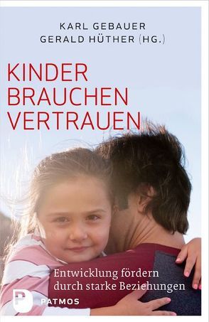 Kinder brauchen Vertrauen von Gebauer,  Karl, Hüther,  Gerald